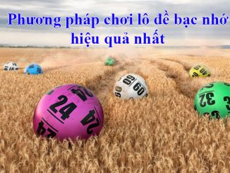 Phương pháp chơi lô đề bạc nhớ hiệu quả nhất